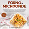 Forno a microonde: Semplifica le tue giornate in cucina, realizzando piatti gustosi e genuini per tutta la famiglia. Divertiti a preparare ricette ... Include ricette di salse, creme e marmellate