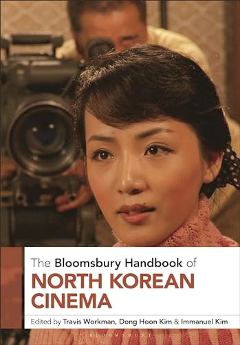 The Bloomsbury Handbook of North Korean Cinema