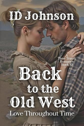 Back to the Old West: A Time Travel Romance: Love Throughout Time Book 10