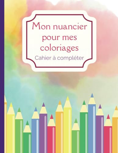Carnet Nuancier Coloriage Adulte: 60 nuanciers à remplir par page. Complétez ce livre pour vos coloriages. Qu'ils soient faits en Feutres ou en ... !: taille : 21,59 cm X 27,94 cm. 50 pages