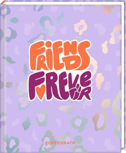 Freundebuch - Friends Forever: Friends Forever: Freundschaftsbuch für Mädchen ab 6 Jahren mit Neonfarbe (Alben & Geschenke für Kinder)
