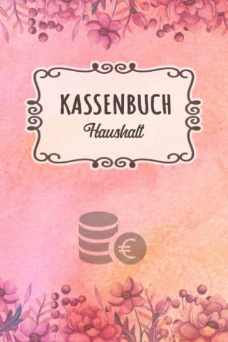 Kassenbuch Haushalt: Einnahmen und Ausgaben einfach eintragen für den eigenen Haushalt DIN A5; Haushaltsbuch & Kassenbücher für Buchhaltung zum Budget planen und sparen