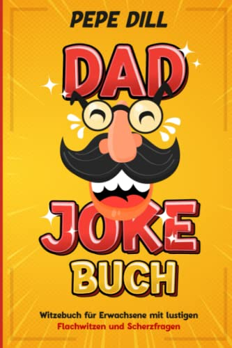 Dad Jokes Buch: Witzebuch für Erwachsene mit lustigen Flachwitzen und Scherzfragen