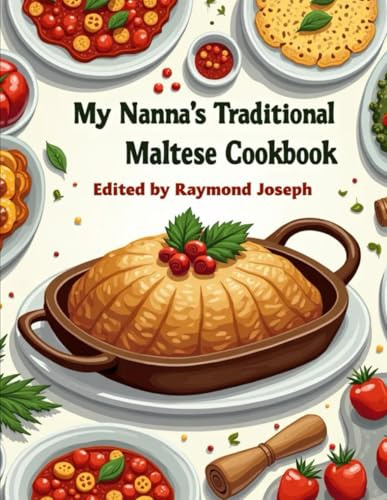 My Nannas Traditional Maltese Cookbook: Edited by Raymond Joseph