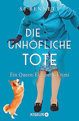 Die unhöfliche Tote: Ein Queen-Elizabeth-Krimi | Humorvoller Cosy-Krimi um Queen Elizabeth (Die Fälle Ihrer Majestät 2)