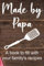 Made by Papa: A Book to Fill with Your Family's Recipes