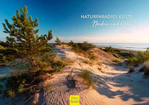 Edition Seidel Premium Kalender Naturparadies Küste – Nordsee und Ostsee 2026 Format DIN A3 Wandkalender Natur Meer Küste Strand Dünen Wattenmeer
