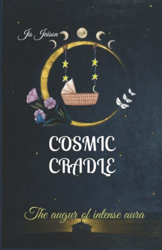 COSMIC CRADLE: The augur of intense aura (C2- THE COSMIC CRADLE SERIES)