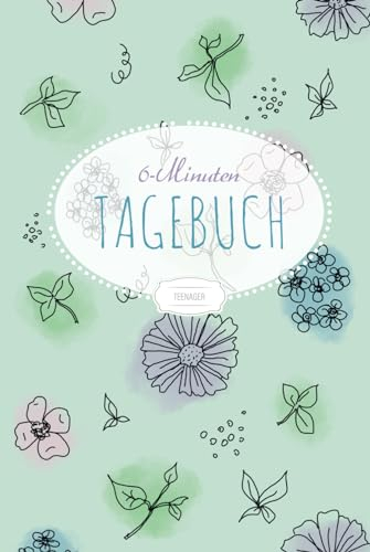 6 Minuten Tagebuch Teenager: Dankbarkeitstagebuch für Jugendliche | Tagebuch für mehr Glück, Selbstliebe, Achtsamkeit & Selbstbewusstsein | zum Ausfüllen täglicher Fragen | mint, A5, Hardcover