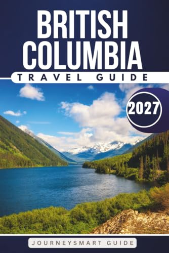Best of British Columbia: An Essential Guide to 300+ Attractions in Vancouver Island, Victoria, and Whistler