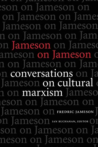 Jameson on Jameson: Conversations on Cultural Marxism (Post-Contemporary Interventions)