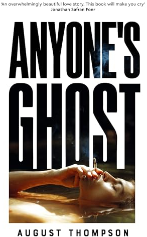 Anyone's Ghost: Perfect for fans of Call Me By Your Name and A Little Life