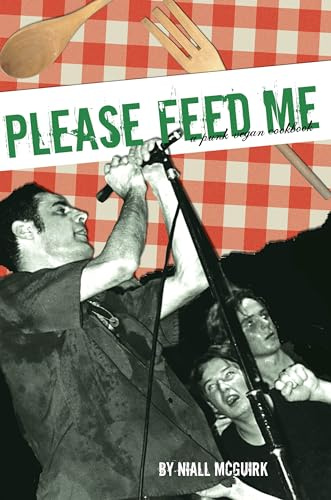 Please Feed Me: A Punk Vegan Cookbook