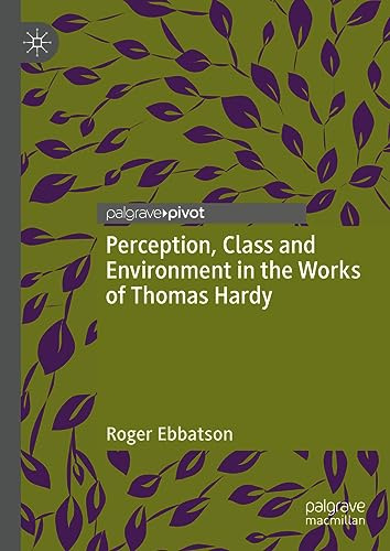 Perception, Class and Environment in the Works of Thomas Hardy