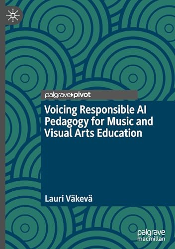 Voicing Responsible AI Pedagogy for Music and Visual Arts Education: A Critical Pragmatist View