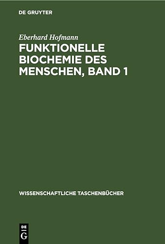Funktionelle Biochemie des Menschen, Band 1 (Wissenschaftliche Taschenbücher, Band 1)