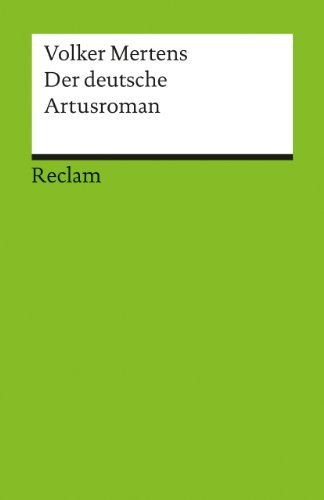 Der deutsche Artusroman: Mertens, Volker – Deutsch-Lektüre, Deutsche Klassiker der Literatur (Reclams Universal-Bibliothek)