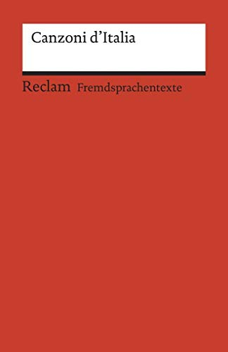 Canzoni d’Italia. 52 canzoni popolari d’Italia e del Ticino: [Fremdsprachentexte] – Italienischer Text mit deutschen Worterklärungen. B1 (GER) – Erläuterungen – 19909 (Reclams Universal-Bibliothek)