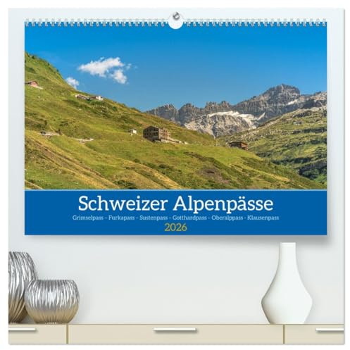 Schweizer Alpenpässe (hochwertiger Premium Wandkalender 2026 DIN A2 quer), Kunstdruck in Hochglanz: Eine Reise über sechs Gebirgspässe durch 5 Kantone ... Oberalppass und Klausenpass (CALVENDO Orte)