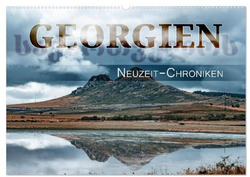 Georgien - Neuzeit-Chroniken (Wandkalender 2026 DIN A2 quer), CALVENDO Monatskalender: Zwischen den sanften Ufern des Schwarzen Meeres und den weiten ... Kaspischen Meer erstrecken. (CALVENDO Orte)