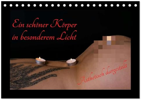 Ein schöner Körper in besonderem Licht (Tischkalender 2026 DIN A5 quer), CALVENDO Monatskalender: Ästhetische Fotos einer schönen tätowierten Frau! (CALVENDO Erotik)