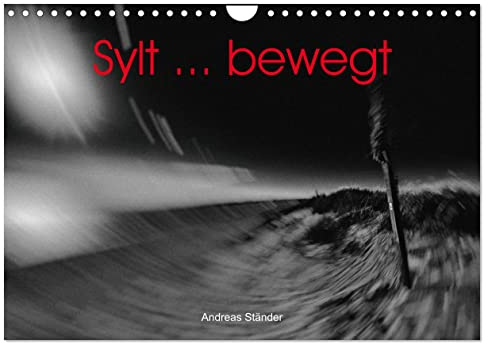 Sylt ... bewegt (Wandkalender 2026 DIN A4 quer), CALVENDO Monatskalender: Faszinierende Ansichten von Sylt in einer künstlerischen Bearbeitung (CALVENDO Natur)