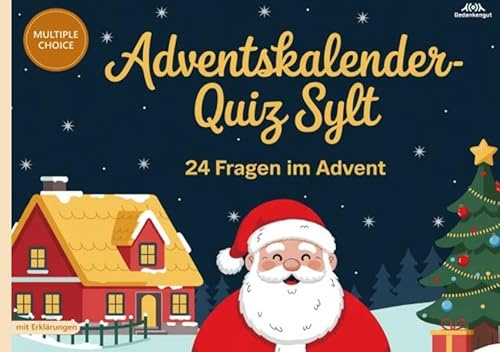 Adventskalender-Quiz Sylt: 24 Fragen im Advent - Quizfragen mit Lösungen und Erklärungen über die Insel Sylt