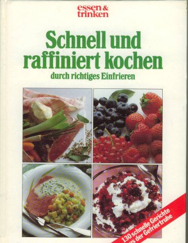 essen & trinken : Schnell und raffiniert kochen durch richtiges Einfrieren