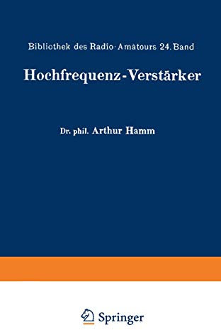 Hochfrequenz-Verstärker (Bibliothek des Radio Amateurs (Geschlossen)) (German Edition) (Bibliothek des Radio Amateurs (geschlossen), 24, Band 24)