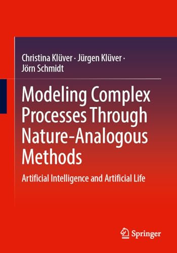 Modeling Complex Processes Through Nature-Analogous Methods: Artificial Intelligence and Artificial Life