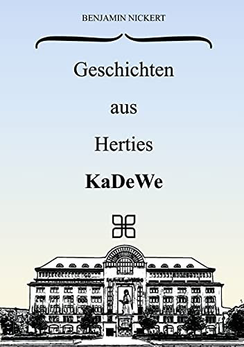Geschichten aus Herties KaDeWe: Erlebniskaufhaus des Westens