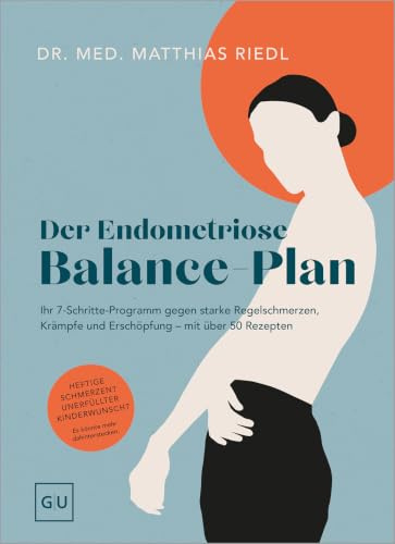 Der Endometriose-Balance-Plan: Dein 7-Schritte-Programm gegen Schmerzen, Krämpfe und Zyklusbeschwerden