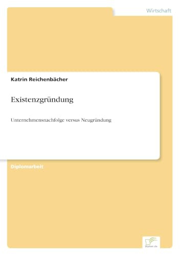 Existenzgründung: Unternehmensnachfolge versus Neugründung