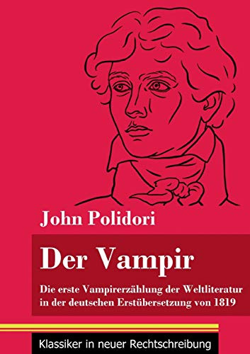 Der Vampir: Die erste Vampirerzählung der Weltliteratur in der deutschen Erstübersetzung von 1819 (Band 46, Klassiker in neuer Rechtschreibung)