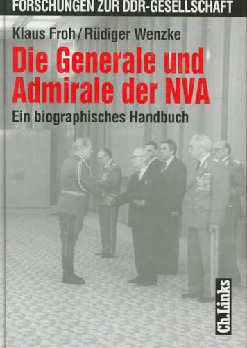 Die Generale und Admirale der NVA: Ein biographisches Handbuch (Forschungen zur DDR-Gesellschaft)