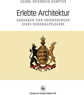 Erlebte Architektur: Gedanken und Erinnerungen eines Denkmalpflegers