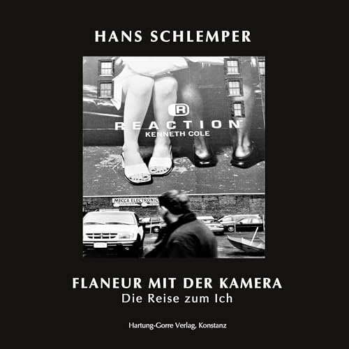 FLANEUR MIT DER KAMERA oder DIE REISE ZUM ICH: FÜR EINE FOTOGRAFIE DES ZWISCHEN