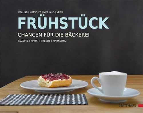 Frühstück - Chancen für die Bäckerei: Rezepte/Markt/Trends/Marketing