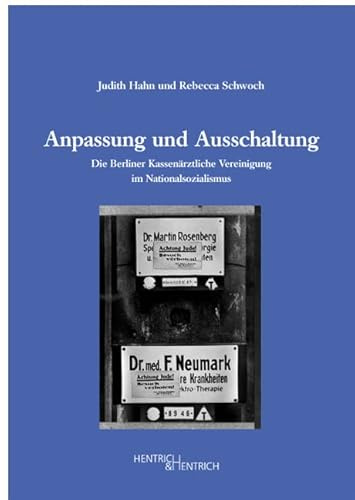 Anpassung und Ausschaltung: Die Berliner Kassenärztliche Vereinigung im Nationalsozialismus