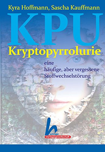 KPU, Kryptopyrrolurie - eine häufige, aber vergessene Stoffwechselstörung