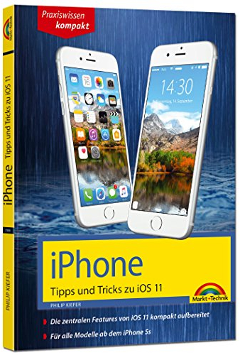 iPhone Tipps und Tricks zu iOS 11 - aktuell für alle Modelle iPhone 8, 8 Plus und X und ab iPhone 5S, iPhone 6, iPhone 7: Die zentralen Features von ... Für alle Modelle ab dem iPhone 5S