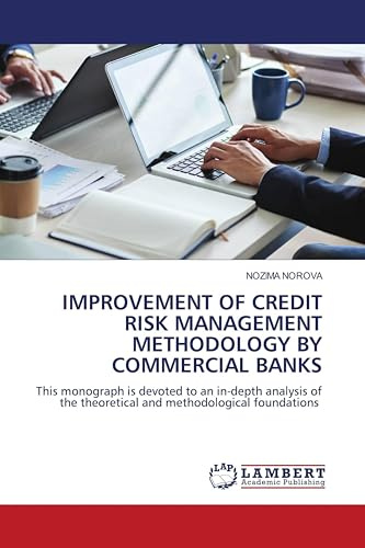IMPROVEMENT OF CREDIT RISK MANAGEMENT METHODOLOGY BY COMMERCIAL BANKS: This monograph is devoted to an in-depth analysis of the theoretical and methodological foundations