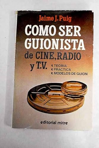 Cómo ser guionista de cine, radio y T.V