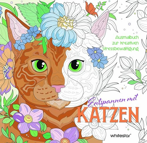Entspannen mit Katzen: Ausmalbuch zur kreativen Stressbewältigung