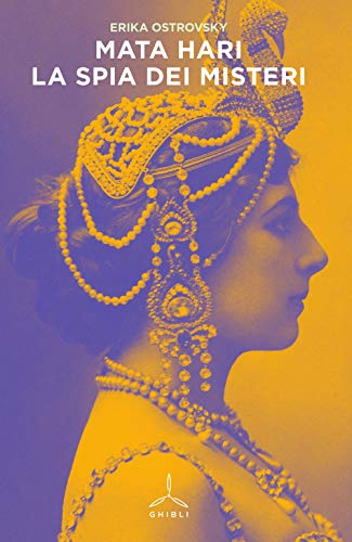 Mata Hari. La spia dei misteri (Donne fatali)