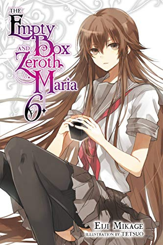 The Empty Box and Zeroth Maria, Vol. 6 (light novel) (Volume 6)