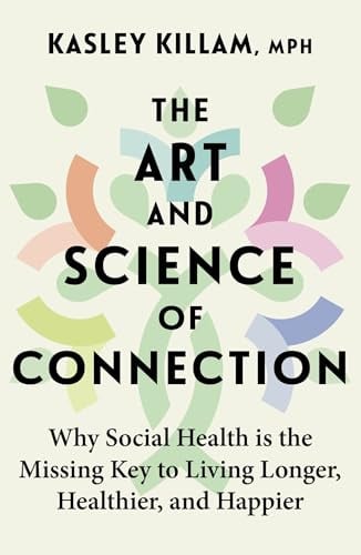 Piatkus Books The Art and Science of Connection Why Social Health is the Missing Key to Living Longer, Healthier, and Happier.