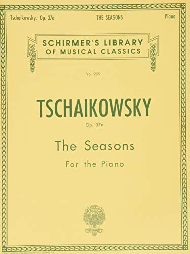 Tschaikowsky Op. 37a the Seasons for the Piano (Schirmer's Library of Musical Classics): Twelve Characteristic Pieces For The Piano