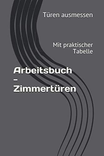 Arbeitsbuch - Zimmertüren: Mit praktischer Tabelle