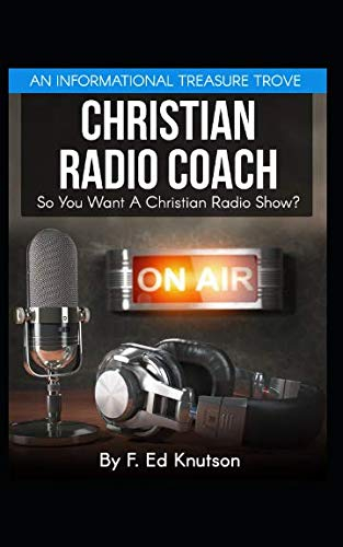 CHRISTIAN RADIO COACH: So You Want a Christian Radio Show?